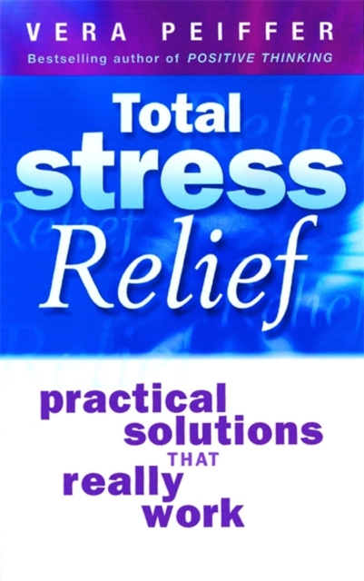 Total Stress Relief : Practical solutions that really work, Paperback / softback Book