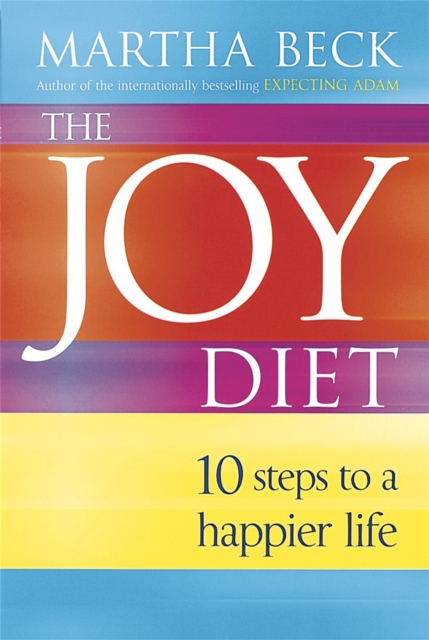 The Joy Diet : 10 steps to a happier life, Paperback / softback Book