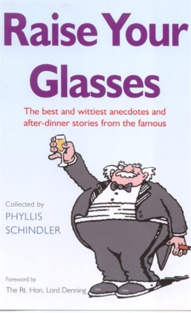Raise Your Glasses : The best and wittiest anecdotes and after-dinner stories from the famous, Paperback / softback Book