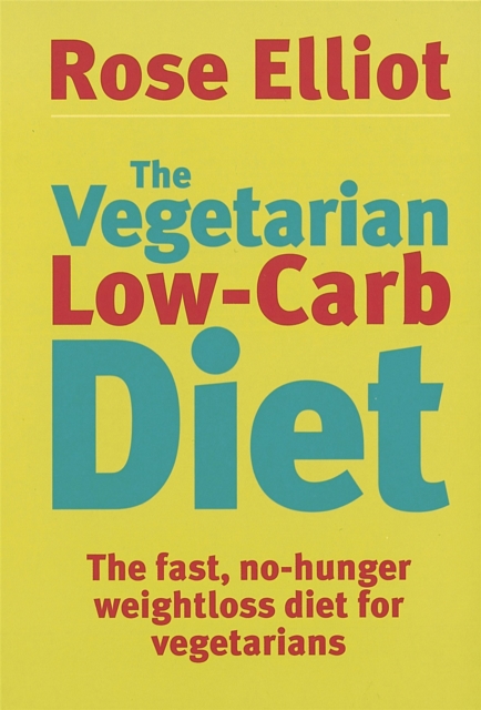 The Vegetarian Low-Carb Diet : The fast, no-hunger weightloss diet for vegetarians, Paperback / softback Book
