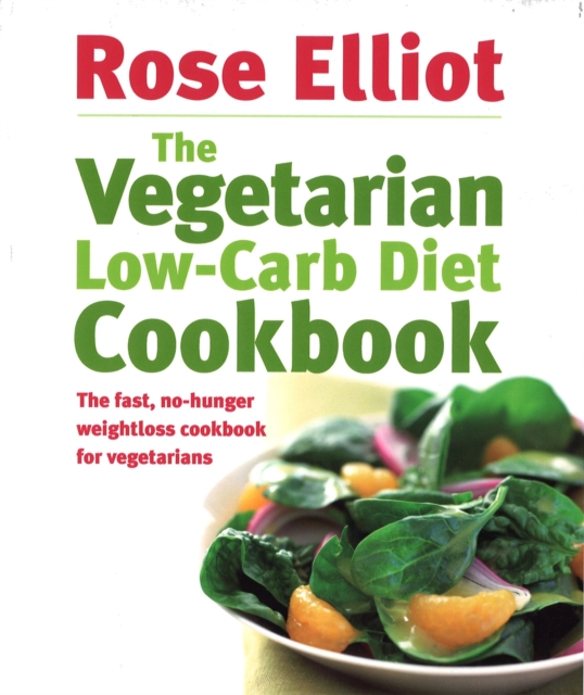 The Vegetarian Low-Carb Diet Cookbook : The fast, no-hunger weightloss cookbook for vegetarians, Paperback / softback Book