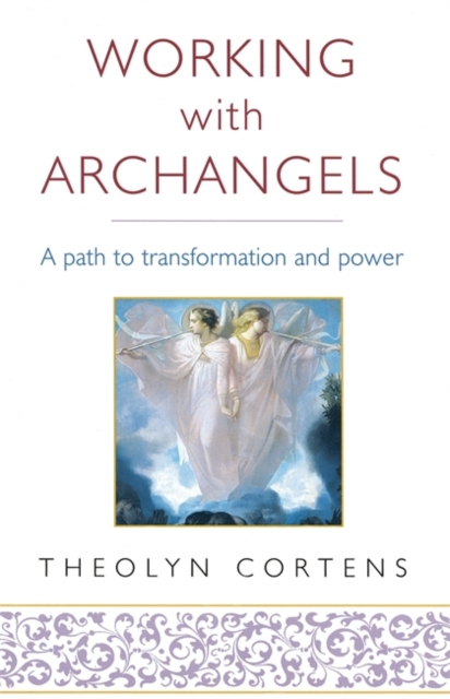 Working With Archangels : Your path to transformation and power, Paperback Book