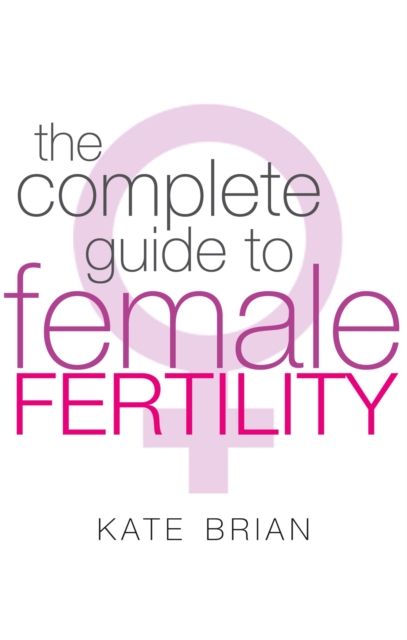 The Complete Guide To Female Fertility, Paperback / softback Book