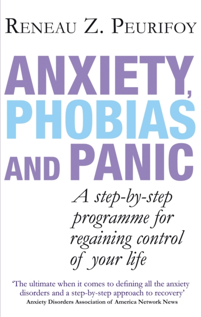 Anxiety, Phobias And Panic : A step-by-step programme for regaining control of your life, Paperback / softback Book