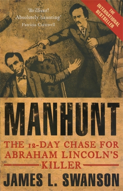 Manhunt : The 12 day chase for Abraham Lincoln's killer, Paperback / softback Book