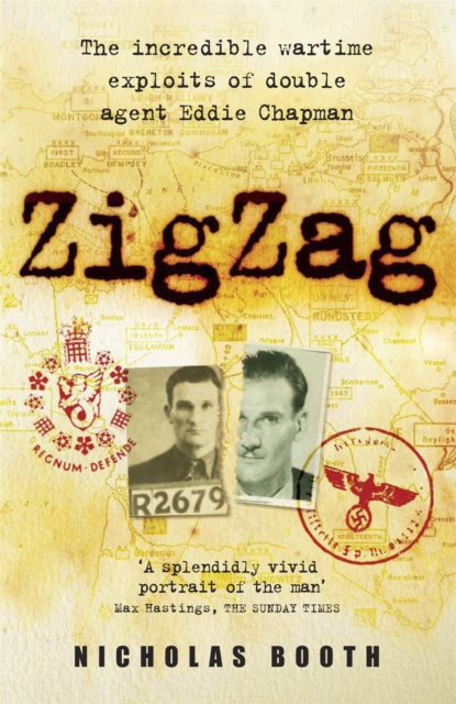 Zigzag : The incredible wartime exploits of double agent Eddie Chapman, Paperback / softback Book