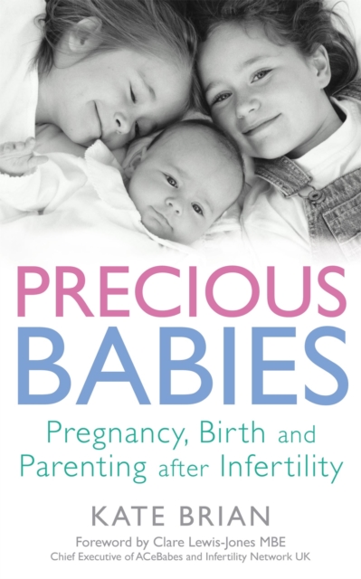 Precious Babies : Pregnancy, birth and parenting after infertility, Paperback / softback Book