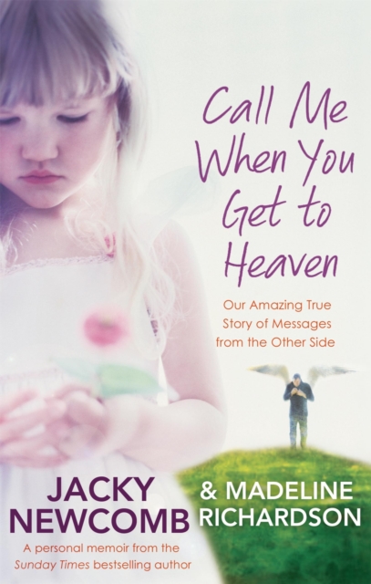 Call Me When You Get To Heaven : Our amazing true story of messages from the Other Side, Paperback / softback Book