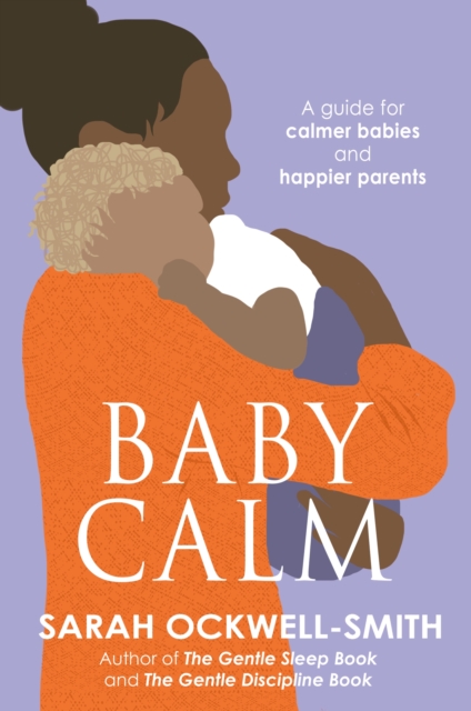 BabyCalm : A Guide for Calmer Babies and Happier Parents, EPUB eBook