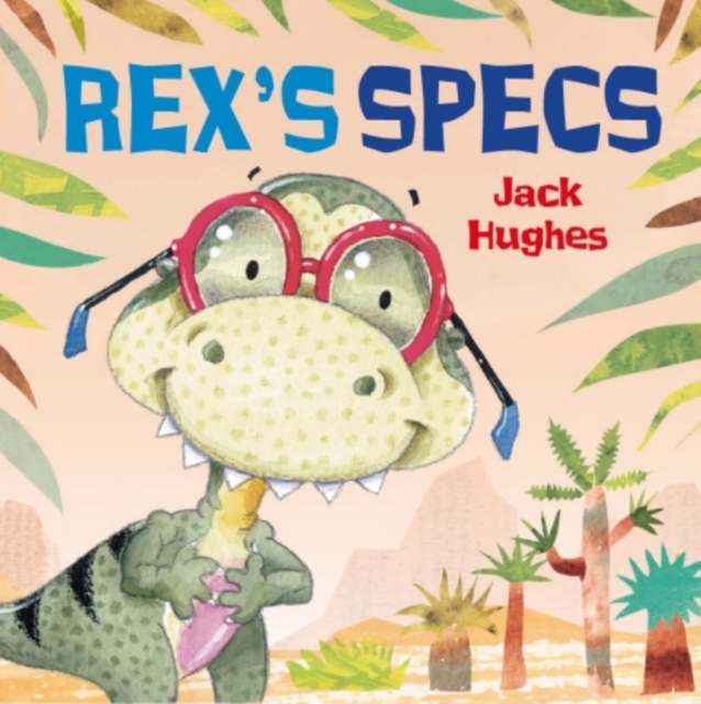 Dinosaur Friends: Rex's Specs, Paperback / softback Book