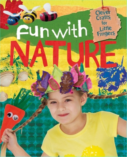 Clever Crafts for Little Fingers: Fun With Nature, Paperback Book
