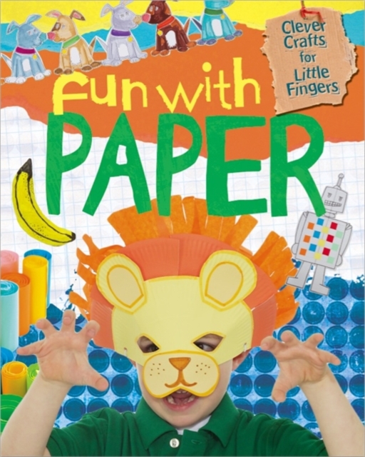 Clever Crafts for Little Fingers: Fun With Paper, Paperback Book