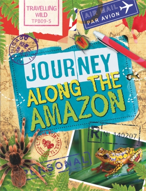 Travelling Wild: Journey Along the Amazon, Paperback / softback Book