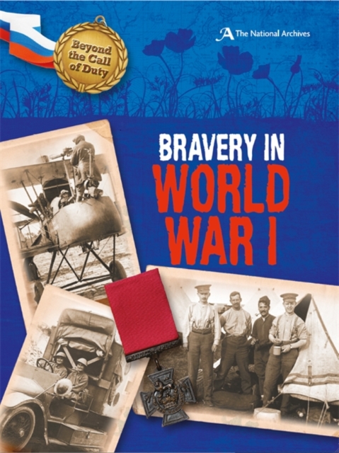Beyond the Call of Duty: Bravery in World War I (The National Archives), Paperback / softback Book