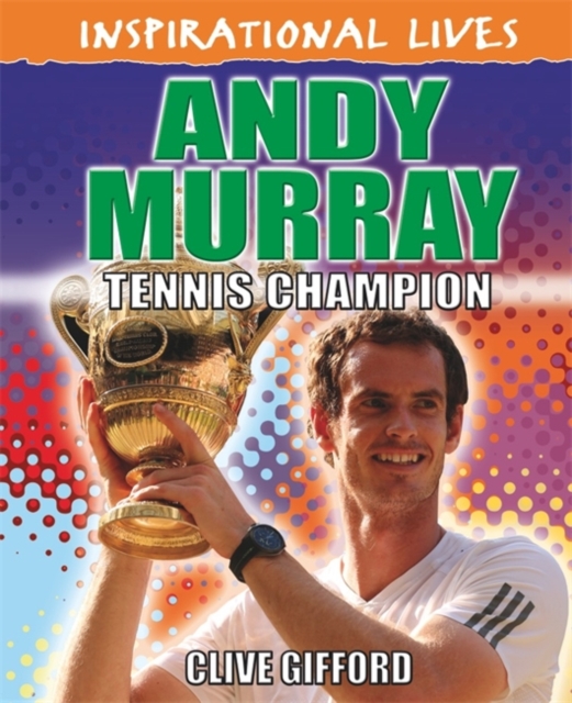 Inspirational Lives: Andy Murray, Hardback Book