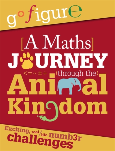 Go Figure: A Maths Journey through the Animal Kingdom, Paperback / softback Book