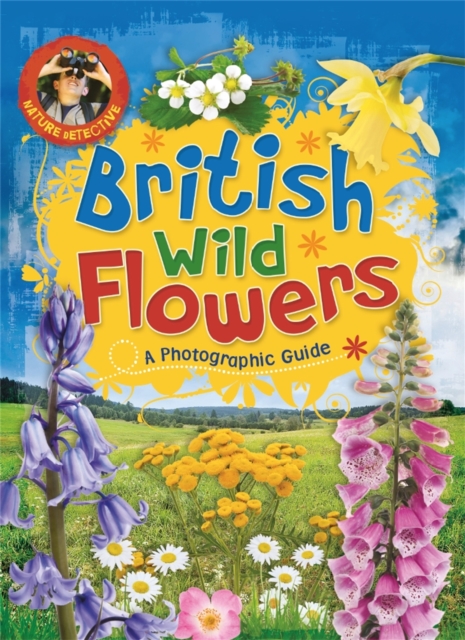 Nature Detective: British Wild Flowers, Paperback / softback Book