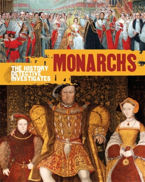 The History Detective Investigates: Monarchs, Paperback / softback Book