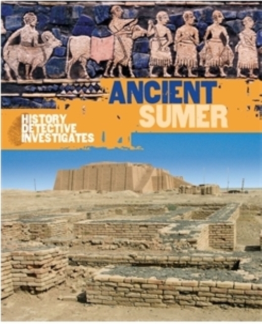 The History Detective Investigates: Ancient Sumer, Paperback / softback Book