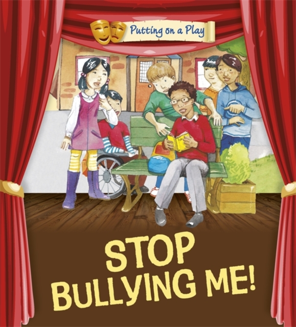 Putting on a Play: Stop Bullying Me!, Paperback / softback Book