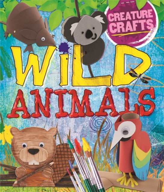 Creature Crafts: Wild Animals, Paperback / softback Book