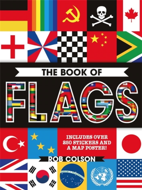 The Book of Flags : Includes over 250 Stickers and a Map Poster!, Paperback / softback Book