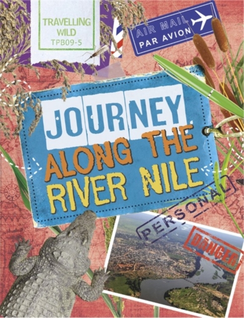 Travelling Wild: Journey Along the Nile, Hardback Book
