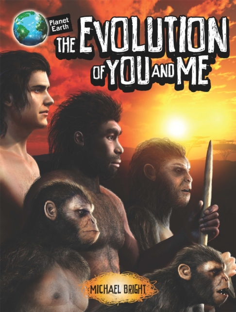 Planet Earth: The Evolution of You and Me, Paperback / softback Book