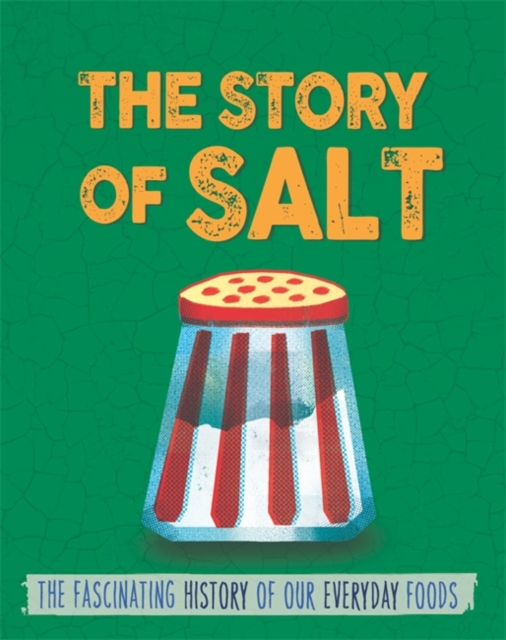 The Story of Food: Salt, Paperback / softback Book