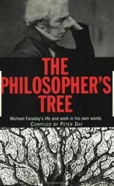 The Philosopher's Tree : Michael Faraday's life and work in his own words, Paperback / softback Book