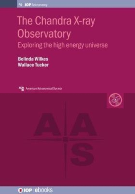 The Chandra X-ray Observatory : Exploring the high energy universe, Hardback Book