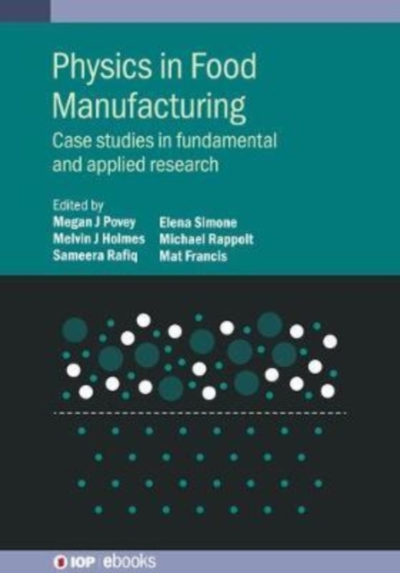 Physics in Food Manufacturing : Case studies in fundamental and applied research, Hardback Book