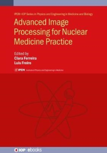 Advanced Image Processing for Nuclear Medicine Practice, Hardback Book