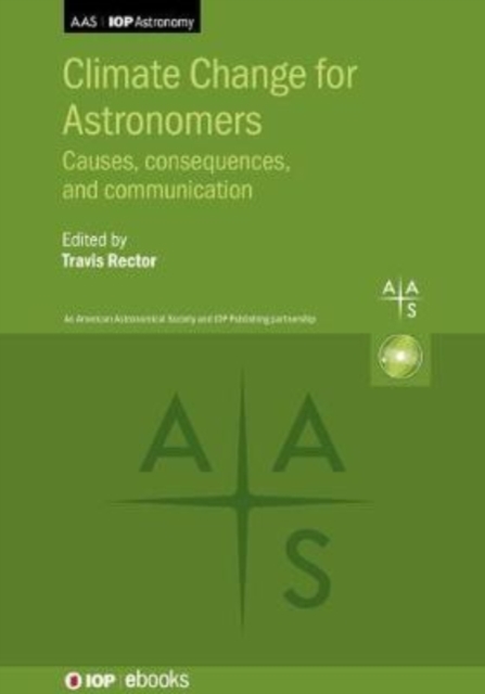 Climate Change for Astronomers : Causes, consequences, and communication, Hardback Book