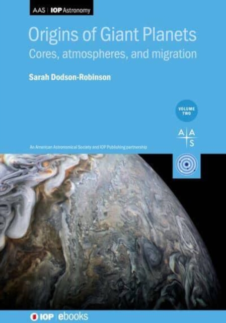 Origins of Giant Planets, Volume  2 : Cores, atmospheres, and migration, Hardback Book