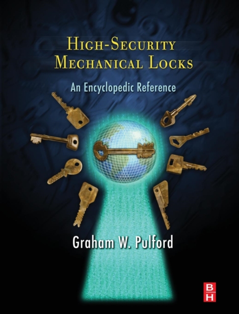 High-Security Mechanical Locks : An Encyclopedic Reference, Hardback Book
