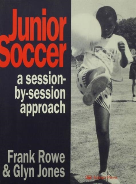 Junior Soccer : A Session-by-Session Approach, Paperback / softback Book