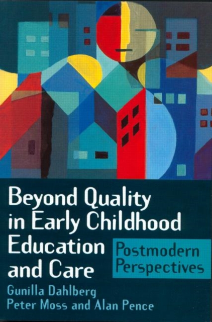 Beyond Quality in Early Childhood Education and Care : Postmodern Perspectives, Paperback Book