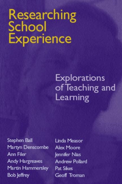 Researching School Experience : Explorations of Teaching and Learning, Paperback / softback Book