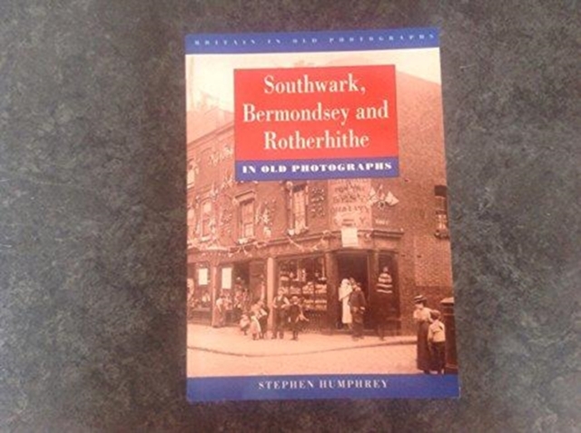 Southwark, Bermondsey and Rotherhithe in Old Photographs, Paperback / softback Book