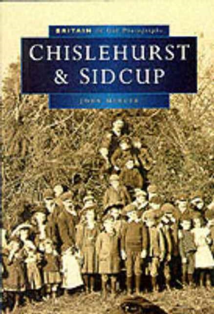 Chislehurst and Sidcup in Old Photographs, Paperback / softback Book