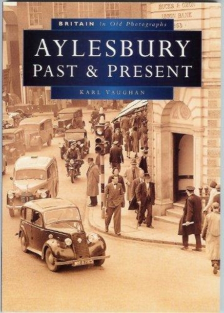 Aylesbury Past and Present in Old Photographs, Paperback / softback Book