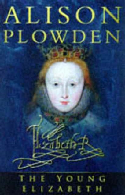 The Young Elizabeth : The First Twenty-five Years of Elizabeth I, Paperback / softback Book