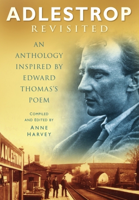 Adlestrop Revisited : An Anthology Inspired by Edward Thomas's Poem, Paperback / softback Book