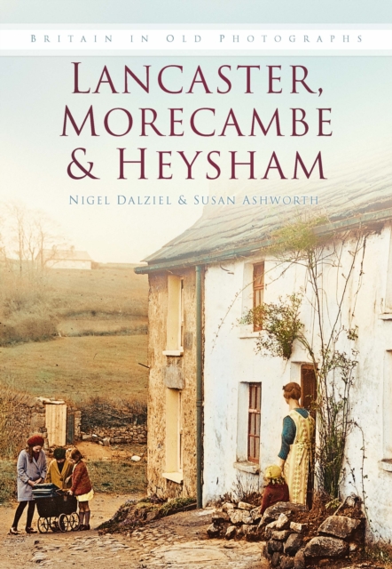 Lancaster, Morecombe & Heysham : Britain in Old Photographs, Paperback / softback Book