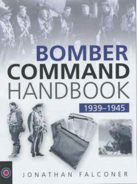 The Bomber Command Handbook, 1939-1945, Paperback / softback Book