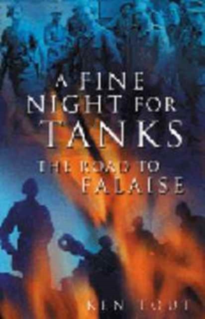 A Fine Night for Tanks : The Road to Falaise, Paperback / softback Book