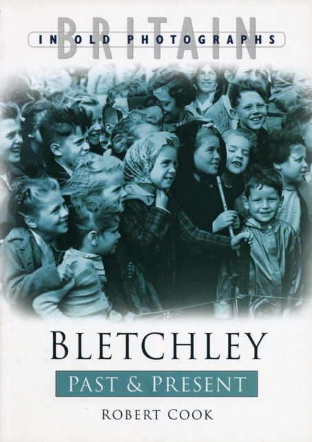 Bletchley Past and Present : Britain in Old Photographs, Paperback / softback Book