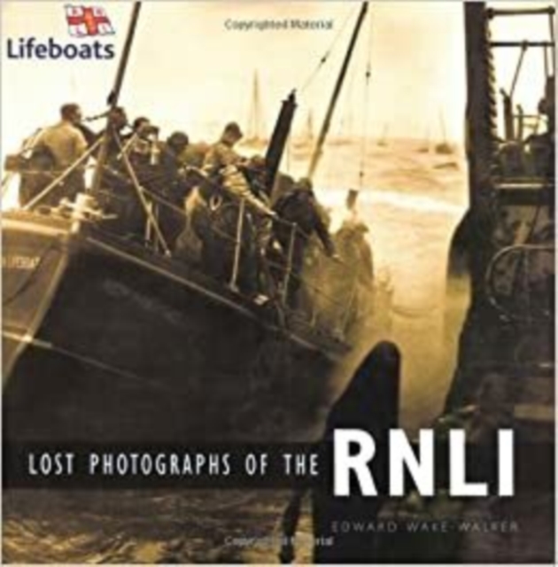 Lost Photographs of the RNLI, Hardback Book