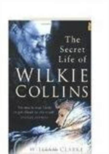 The Secret Life of Wilkie Collins, Paperback / softback Book
